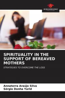 SPIRITUALITY IN THE SUPPORT OF BEREAVED MOTHERS