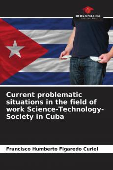 Current problematic situations in the field of work Science-Technology-Society in Cuba