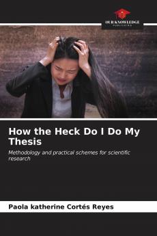 How the Heck Do I Do My Thesis