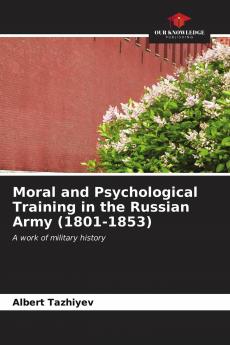 Moral and Psychological Training in the Russian Army (1801-1853)
