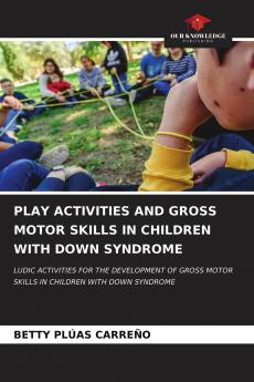 PLAY ACTIVITIES AND GROSS MOTOR SKILLS IN CHILDREN WITH DOWN SYNDROME