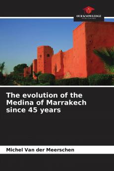 The evolution of the Medina of Marrakech since 45 years