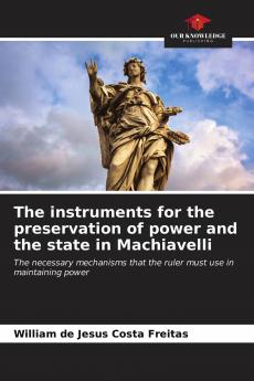 The instruments for the preservation of power and the state in Machiavelli