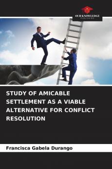 STUDY OF AMICABLE SETTLEMENT AS A VIABLE ALTERNATIVE FOR CONFLICT RESOLUTION