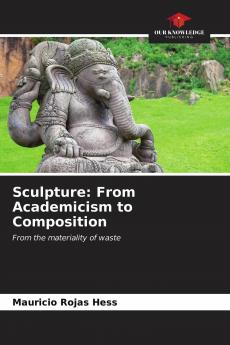 Sculpture: From Academicism to Composition