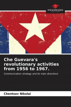 Che Guevara's revolutionary activities from 1956 to 1967.