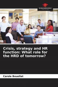 Crisis strategy and HR function: What role for the HRD of tomorrow?
