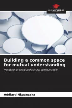 Building a common space for mutual understanding
