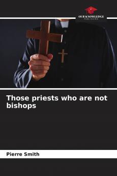 Those priests who are not bishops
