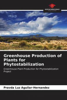 Greenhouse Production of Plants for Phytostabilization
