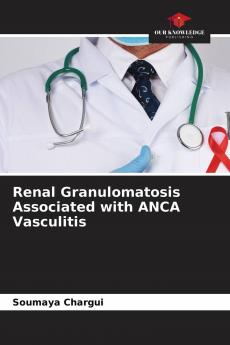 Renal Granulomatosis Associated with ANCA Vasculitis
