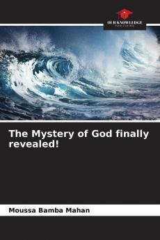 The Mystery of God finally revealed!