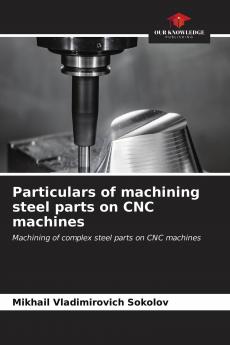 Particulars of machining steel parts on CNC machines