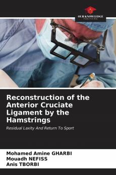 Reconstruction of the Anterior Cruciate Ligament by the Hamstrings