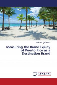 Measuring the Brand Equity of Puerto Rico as a Destination Brand