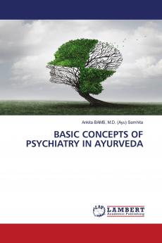 BASIC CONCEPTS OF PSYCHIATRY IN AYURVEDA