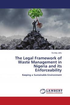 The Legal Framework of Waste Management in Nigeria and its Enforceability