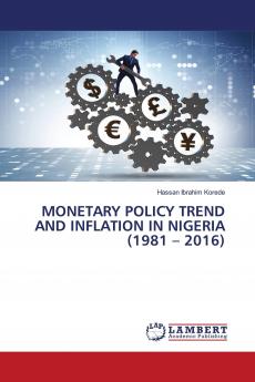 MONETARY POLICY TREND AND INFLATION IN NIGERIA (1981 ��� 2016)