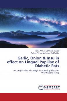 Garlic Onion & Insulin effect on Lingual Papillae of Diabetic Rats