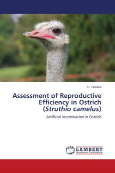 Assessment of Reproductive Efficiency in Ostrich (Struthio camelus)