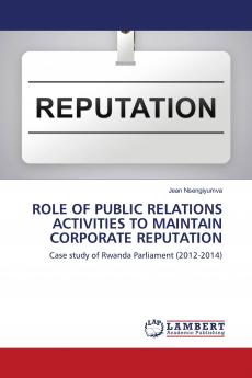 ROLE OF PUBLIC RELATIONS ACTIVITIES TO MAINTAIN CORPORATE REPUTATION