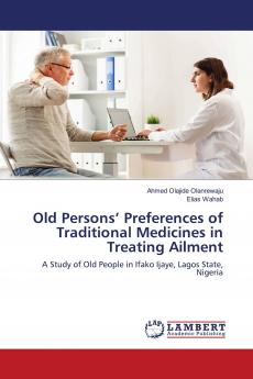 Old Persons��� Preferences of Traditional Medicines in Treating Ailment