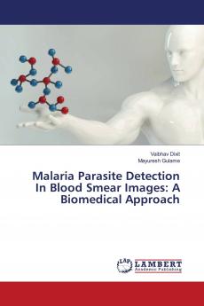 Malaria Parasite Detection In Blood Smear Images: A Biomedical Approach