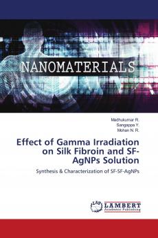 Effect of Gamma Irradiation on Silk Fibroin and SF-AgNPs Solution