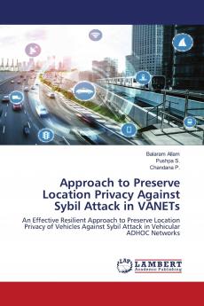 Approach to Preserve Location Privacy Against Sybil Attack in VANETs