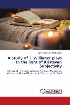 A Study of T. Williams' plays In the light of Kristevan Subjectivity