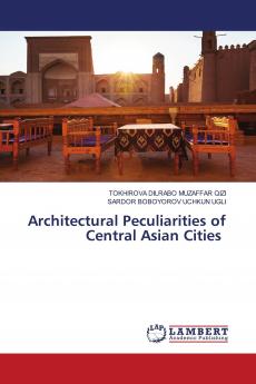 Architectural Peculiarities of Central Asian Cities
