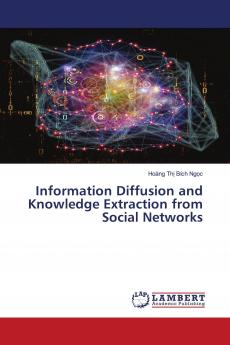 Information Diffusion and Knowledge Extraction from Social Networks