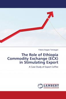 The Role of Ethiopia Commodity Exchange (ECX) in Stimulating Export