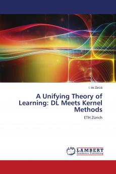 A Unifying Theory of Learning: DL Meets Kernel Methods