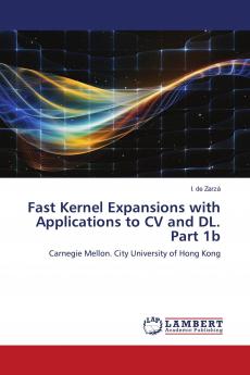 Fast Kernel Expansions with Applications to CV and DL. Part 1b