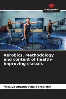 Aerobics. Methodology and content of health-improving classes