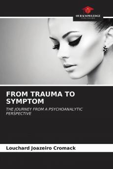 FROM TRAUMA TO SYMPTOM