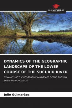 DYNAMICS OF THE GEOGRAPHIC LANDSCAPE OF THE LOWER COURSE OF THE SUCURI�� RIVER