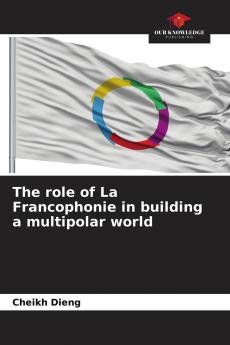 The role of La Francophonie in building a multipolar world