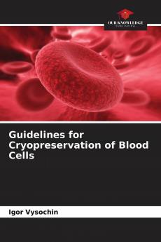 Guidelines for Cryopreservation of Blood Cells