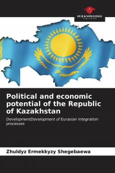 Political and economic potential of the Republic of Kazakhstan