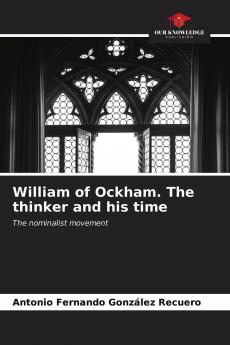 William of Ockham. The thinker and his time