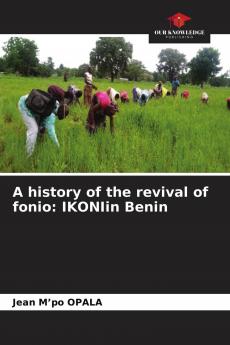 A history of the revival of fonio: IKONIin Benin