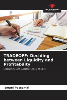 TRADEOFF: Deciding between Liquidity and Profitability