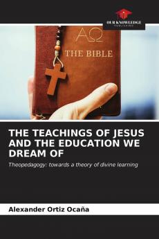 THE TEACHINGS OF JESUS AND THE EDUCATION WE DREAM OF