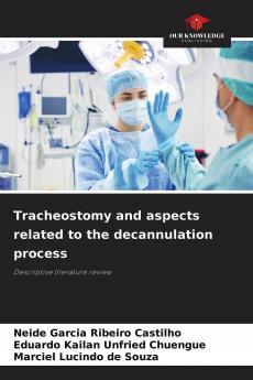 Tracheostomy and aspects related to the decannulation process