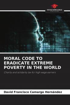 MORAL CODE TO ERADICATE EXTREME POVERTY IN THE WORLD