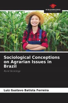 Sociological Conceptions on Agrarian Issues in Brazil