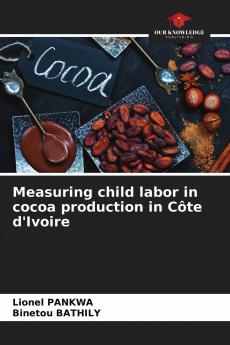 Measuring child labor in cocoa production in C��te d'Ivoire