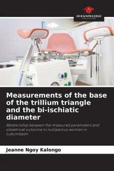 Measurements of the base of the trillium triangle and the bi-ischiatic diameter